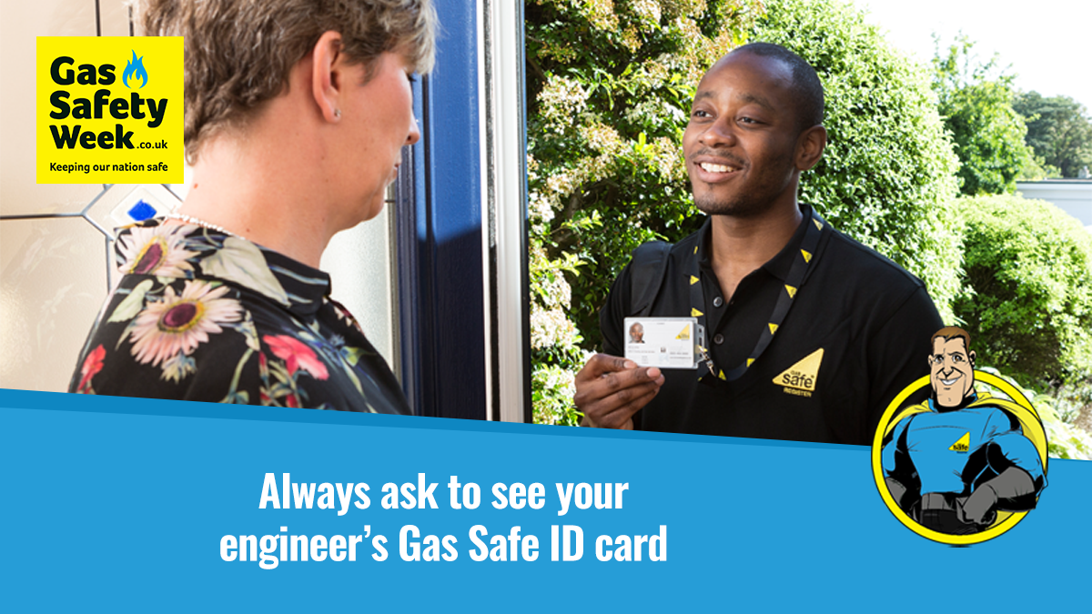 Always ask to see your engineer's Gas Safe ID card and check they are qualified for the type of work they are doing.